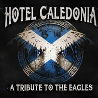 Hotel Caledonia - A Tribute to The Eagles