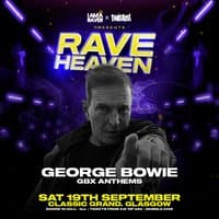 Rave Heaven with George Bowie (GBX)