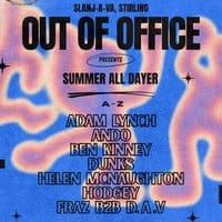 Out Of Office - Summer All Dayer - Slanj-A-Va