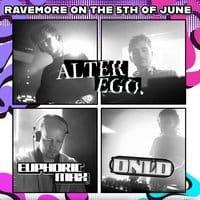 RaveMore presents: ALTER EGO, DNLD, & EUPHORIC MAX